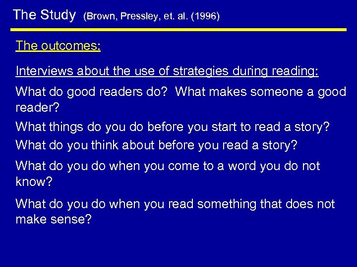 The Study (Brown, Pressley, et. al. (1996) The outcomes: Interviews about the use of