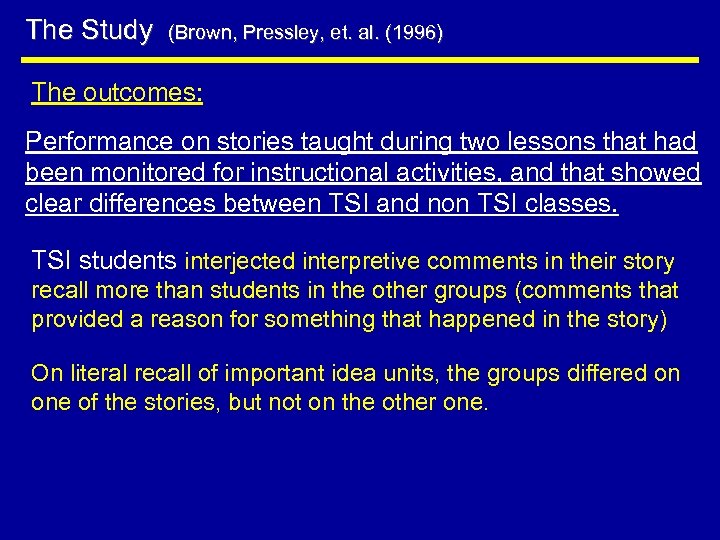 The Study (Brown, Pressley, et. al. (1996) The outcomes: Performance on stories taught during