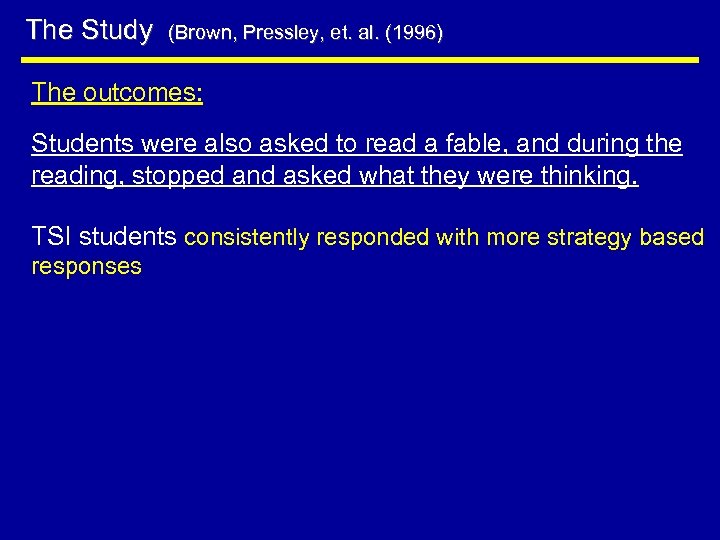 The Study (Brown, Pressley, et. al. (1996) The outcomes: Students were also asked to