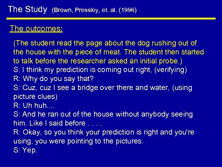 The Study (Brown, Pressley, et. al. (1996) The outcomes: (The student read the page