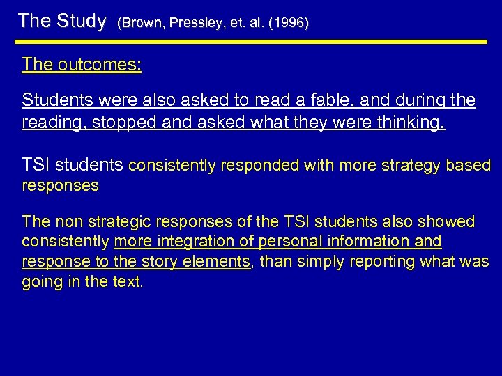 The Study (Brown, Pressley, et. al. (1996) The outcomes: Students were also asked to