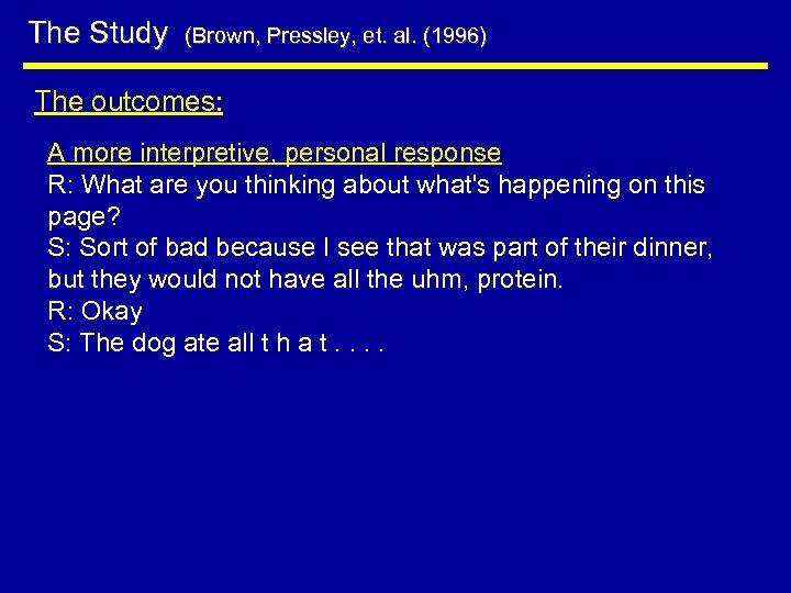 The Study (Brown, Pressley, et. al. (1996) The outcomes: A more interpretive, personal response