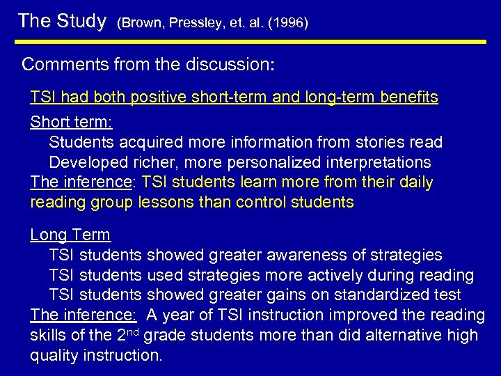 The Study (Brown, Pressley, et. al. (1996) Comments from the discussion: TSI had both