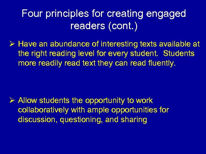 Four principles for creating engaged readers (cont. ) Ø Have an abundance of interesting