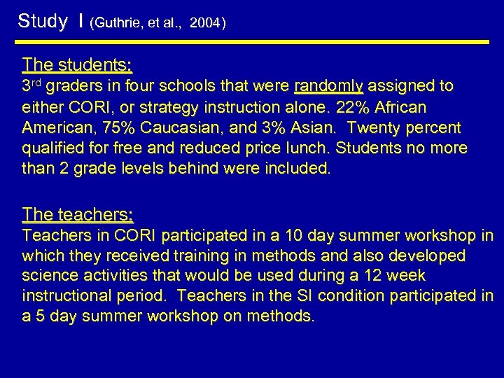 Study I (Guthrie, et al. , 2004) The students: 3 rd graders in four