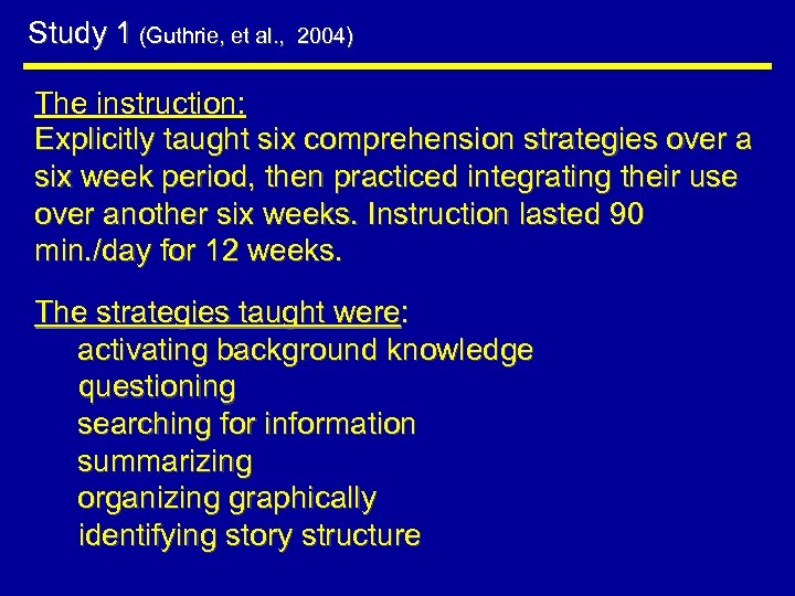 Study 1 (Guthrie, et al. , 2004) The instruction: Explicitly taught six comprehension strategies