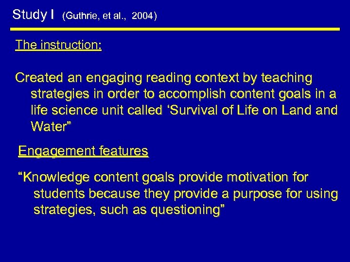Study I (Guthrie, et al. , 2004) The instruction: Created an engaging reading context