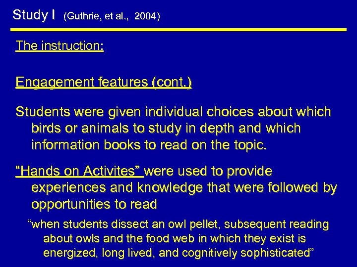 Study I (Guthrie, et al. , 2004) The instruction: Engagement features (cont. ) Students
