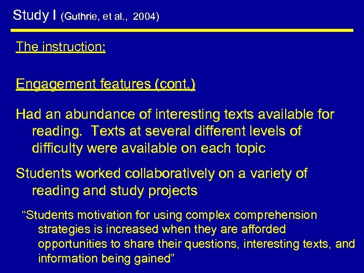 Study I (Guthrie, et al. , 2004) The instruction: Engagement features (cont. ) Had