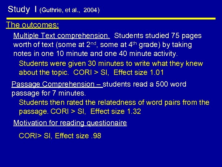 Study I (Guthrie, et al. , 2004) The outcomes: Multiple Text comprehension. Students studied