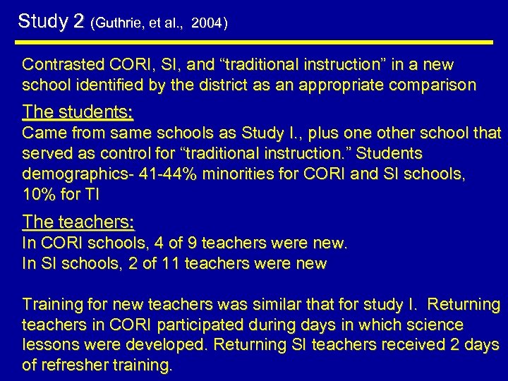 Study 2 (Guthrie, et al. , 2004) Contrasted CORI, SI, and “traditional instruction” in
