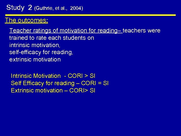 Study 2 (Guthrie, et al. , 2004) The outcomes: Teacher ratings of motivation for