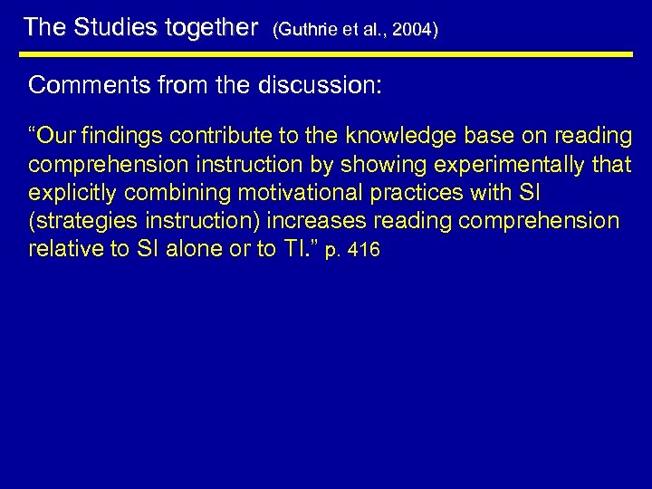 The Studies together (Guthrie et al. , 2004) Comments from the discussion: “Our findings