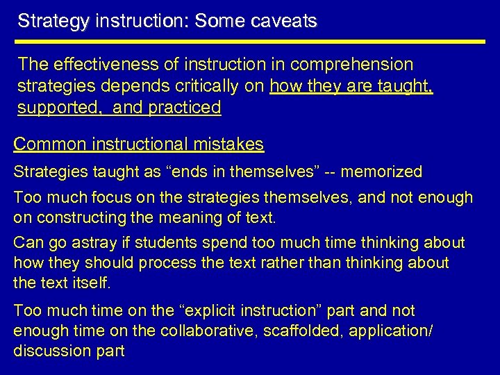 Strategy instruction: Some caveats The effectiveness of instruction in comprehension strategies depends critically on