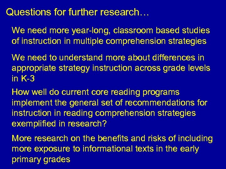 Questions for further research… We need more year-long, classroom based studies of instruction in