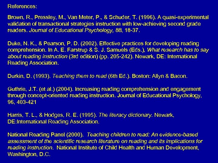 References: Brown, R. , Pressley, M. , Van Meter, P. , & Schuder, T.