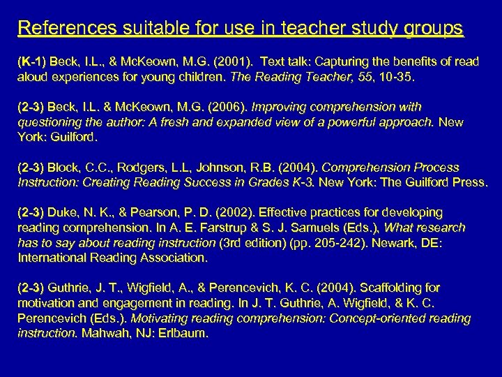 References suitable for use in teacher study groups (K-1) Beck, I. L. , &