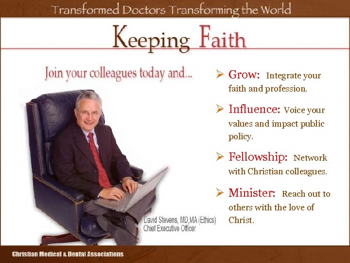 Ø Grow: Integrate your faith and profession. Ø Influence: Voice your values and impact