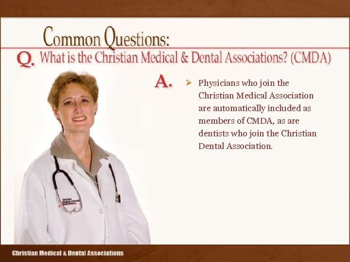 Ø Physicians who join the Christian Medical Association are automatically included as members of