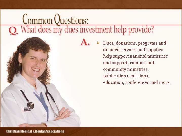 Ø Dues, donations, programs and donated services and supplies help support national ministries and