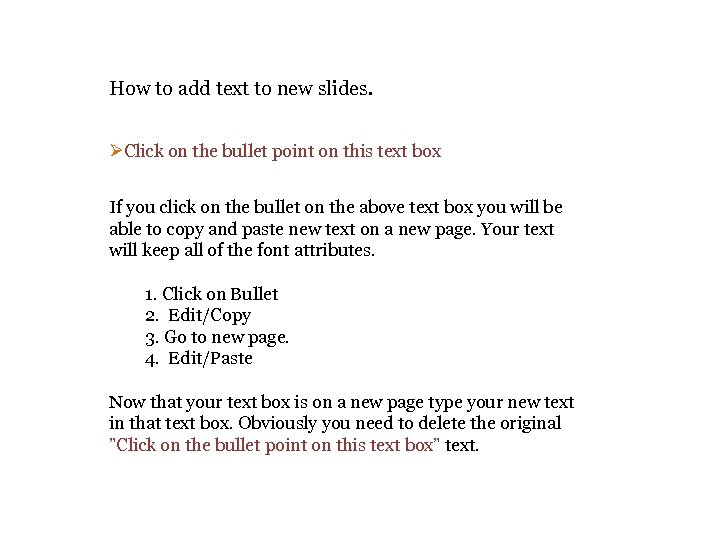 How to add text to new slides. ØClick on the bullet point on this