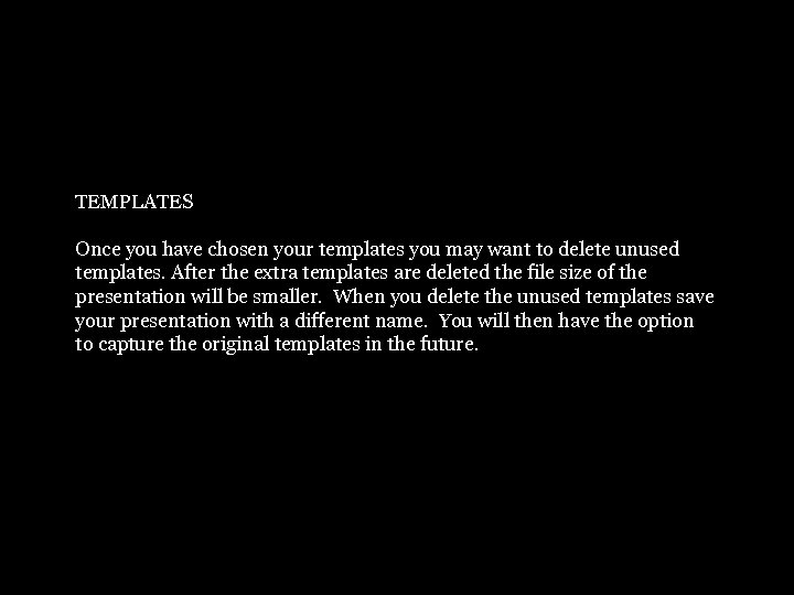TEMPLATES Once you have chosen your templates you may want to delete unused templates.