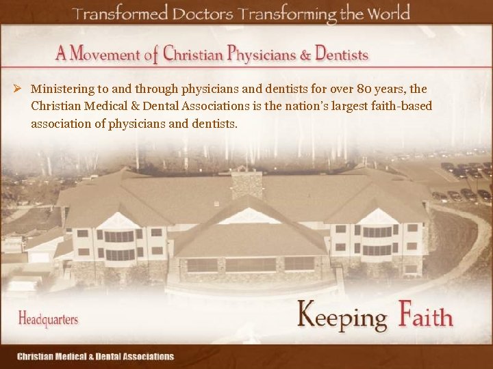 Ø Ministering to and through physicians and dentists for over 80 years, the Christian