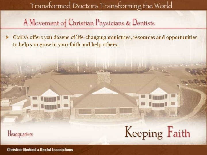 Ø CMDA offers you dozens of life-changing ministries, resources and opportunities to help you