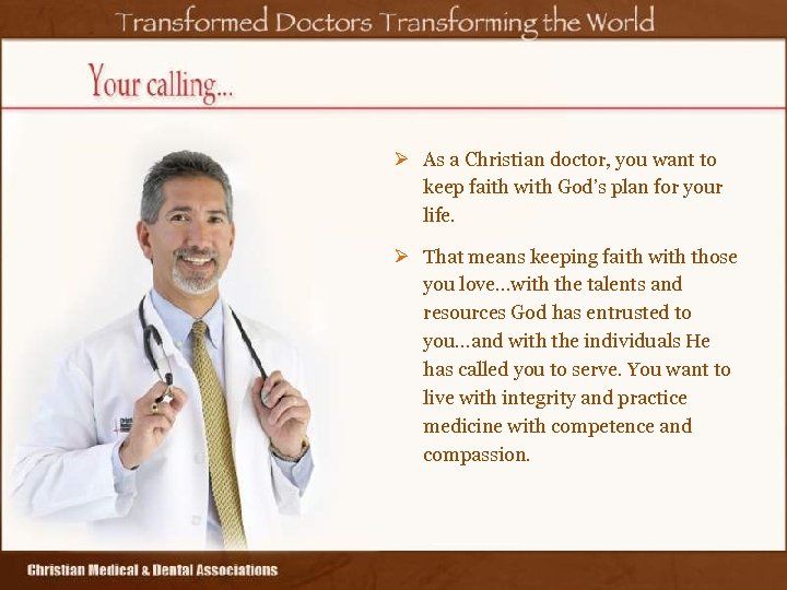 Ø As a Christian doctor, you want to keep faith with God’s plan for