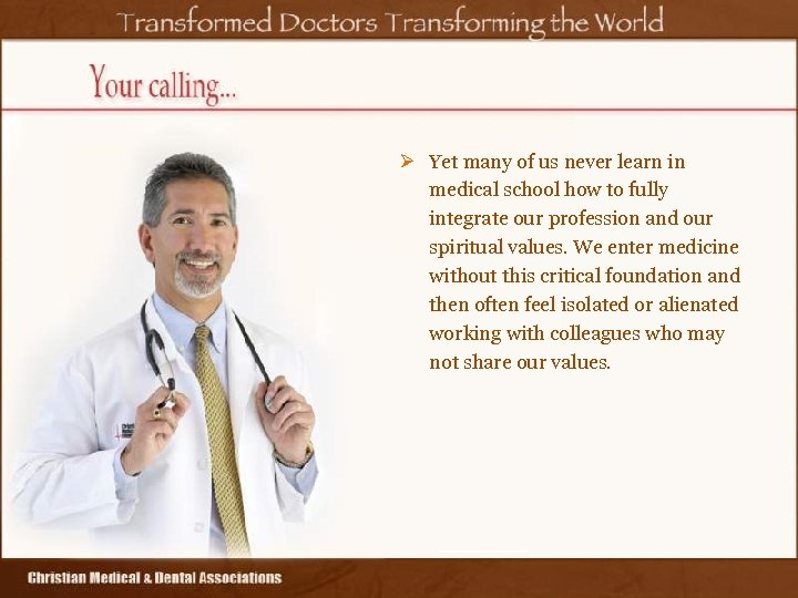 Ø Yet many of us never learn in medical school how to fully integrate
