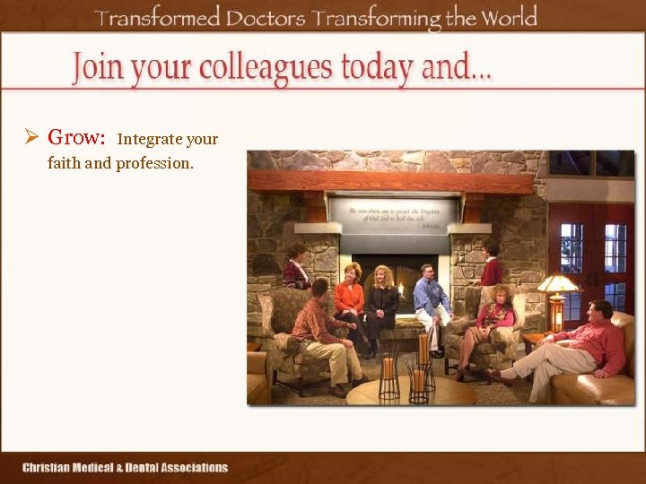 Ø Grow: Integrate your faith and profession. 