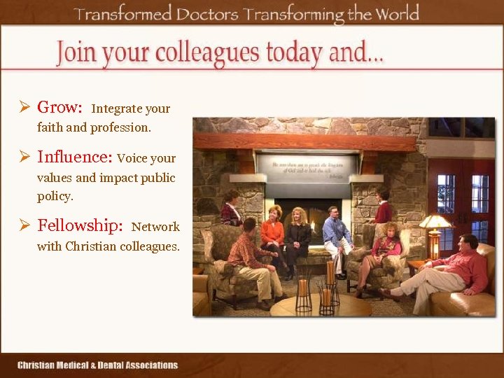 Ø Grow: Integrate your faith and profession. Ø Influence: Voice your values and impact