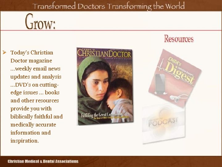 Ø Today’s Christian Doctor magazine …weekly email news updates and analysis …DVD’s on cuttingedge