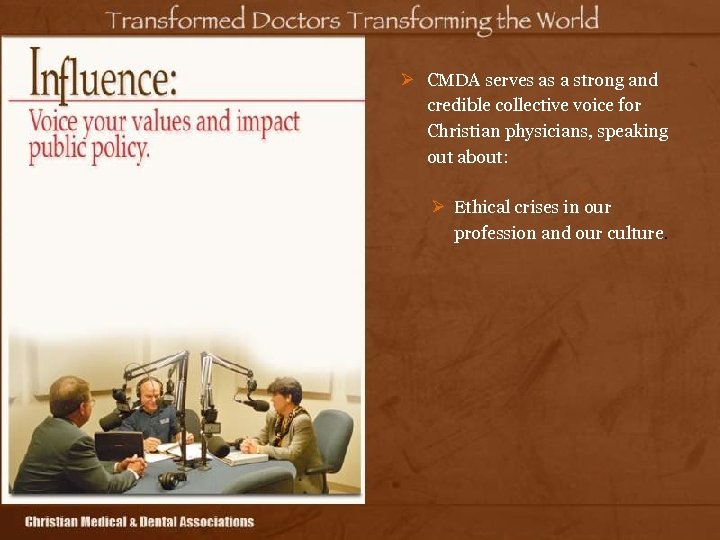 Ø CMDA serves as a strong and credible collective voice for Christian physicians, speaking