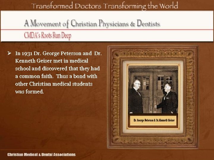 Ø In 1931 Dr. George Peterson and Dr. Kenneth Geiser met in medical school