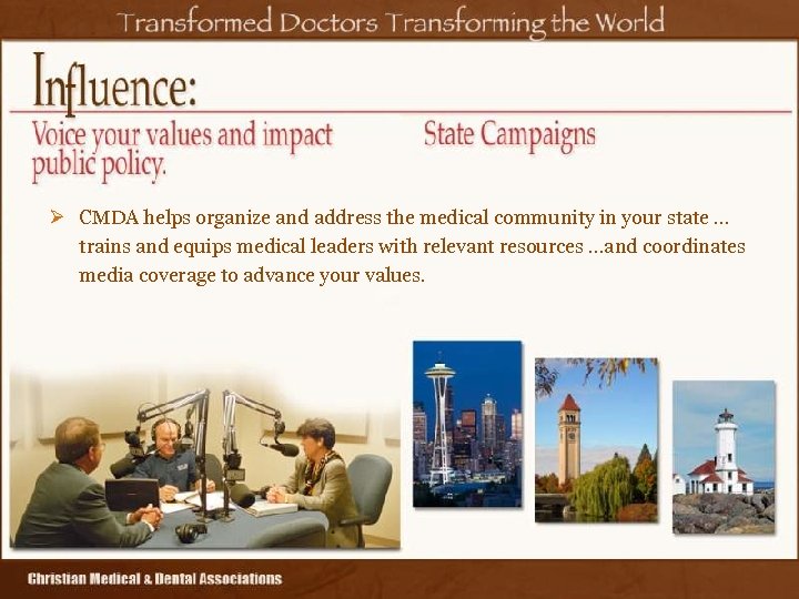 Ø CMDA helps organize and address the medical community in your state … trains