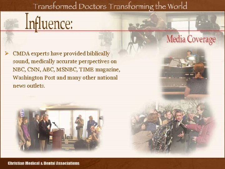 Ø CMDA experts have provided biblically sound, medically accurate perspectives on NBC, CNN, ABC,
