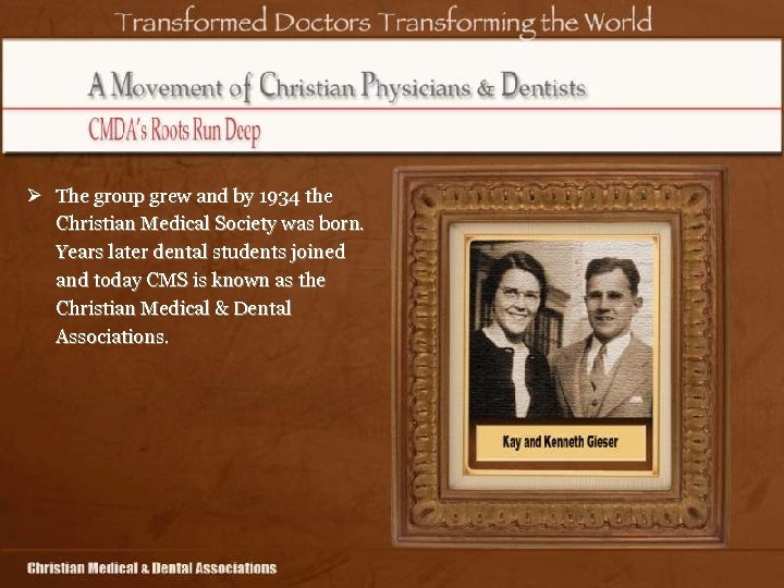 Ø The group grew and by 1934 the Christian Medical Society was born. Years