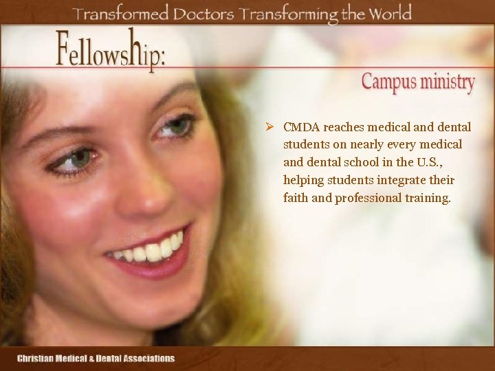 Ø CMDA reaches medical and dental students on nearly every medical and dental school