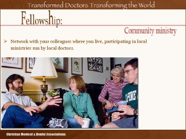 Ø Network with your colleagues where you live, participating in local ministries run by