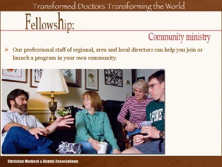 Ø Our professional staff of regional, area and local directors can help you join