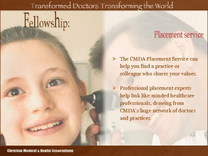 Ø The CMDA Placement Service can help you find a practice or colleague who