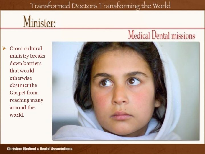 Ø Cross-cultural ministry breaks down barriers that would otherwise obstruct the Gospel from reaching