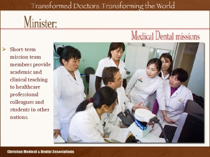 Ø Short-term mission team members provide academic and clinical teaching to healthcare professional colleagues