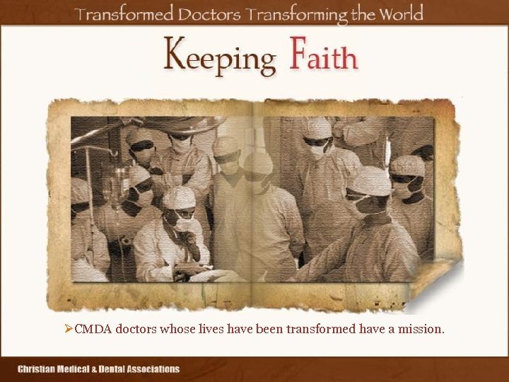 ØCMDA doctors whose lives have been transformed have a mission. 