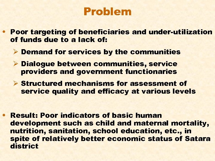 Problem • Poor targeting of beneficiaries and under-utilization of funds due to a lack