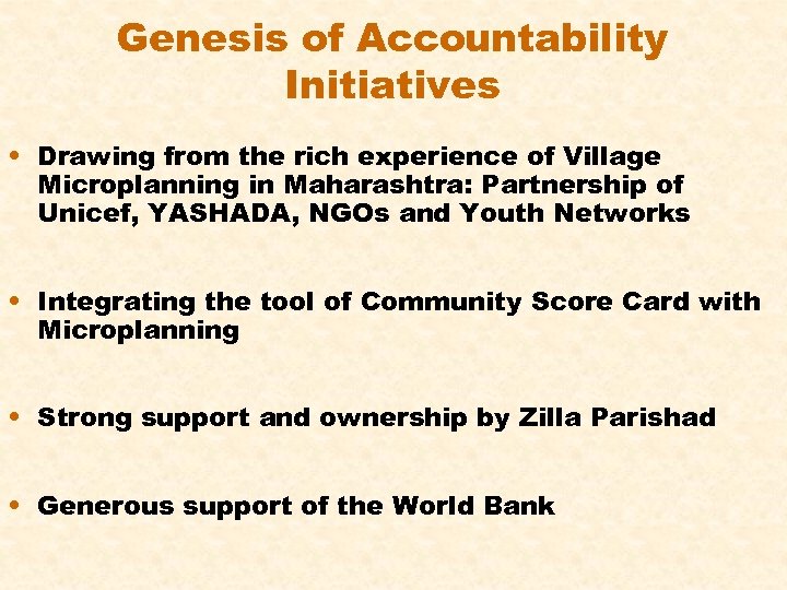 Genesis of Accountability Initiatives • Drawing from the rich experience of Village Microplanning in