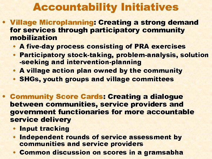 Accountability Initiatives • Village Microplanning: Creating a strong demand for services through participatory community