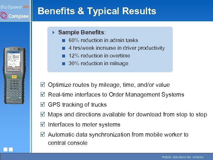 Biz. Speed >> Benefits & Typical Results 4 Sample Benefits: < < 60% reduction