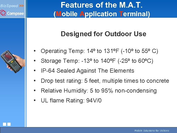 Features of the M. A. T. Biz. Speed >> (Mobile Application Terminal) Designed for